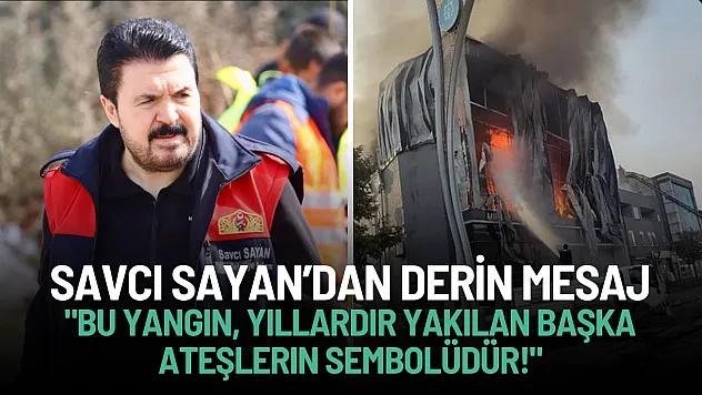 Savcı Sayan: Dilovası Yangını, PKK ve Zulümle Gelen Göçün Yansıması!