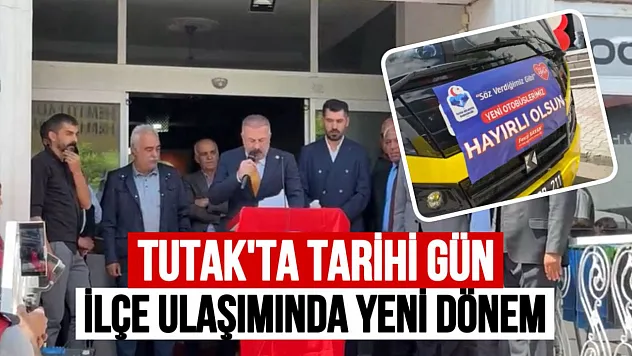 Tutak'ta Tarihi Gün! Ulaşımda Yeni Dönem