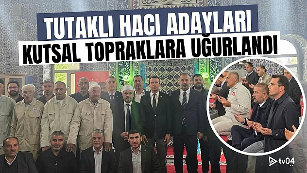 Tutaklı Hacı Adayları Dualarla Kutsal Topraklara Uğurlandı