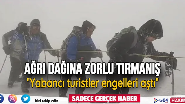 Yabancı turistlerin Ağrı Dağına zorlu tırmanışı
