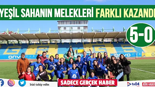 Yeşil sahanın melekleri Ağrı'da farklı kazandı: 5-0