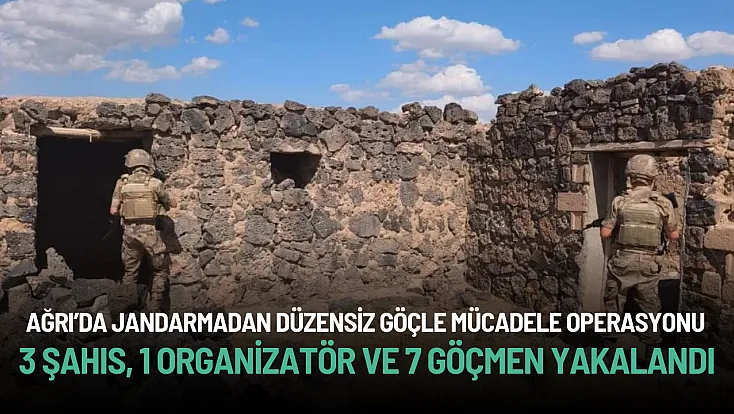 Ağrı’da Düzensiz Göçle Mücadele Operasyonu: 3 Şahıs, 1 Organizatör ve 7 Göçmen Yakalandı