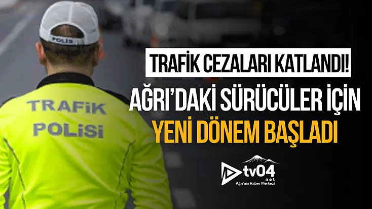Ağrı’da trafik cezaları katlandı! 280 bin TL şoku