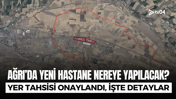 Ağrı'da yeni hastane nereye yapılacak? İşte detaylar