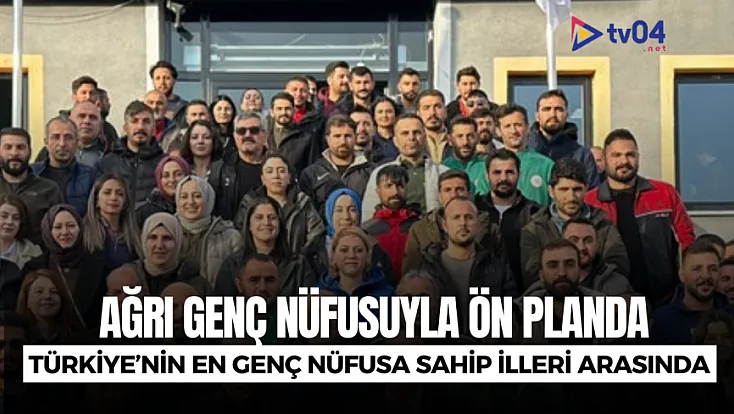 Ağrı, Türkiye’nin En Genç Nüfusa Sahip İlleri Arasında