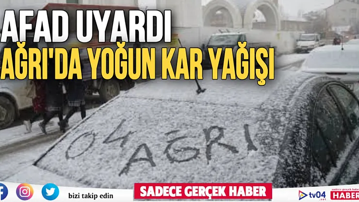 AFAD uyardı! Ağrı'da yoğun kar yağışı bekleniyor