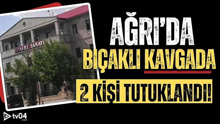Ağrı Adliyesi Önünde Bıçaklı Kavga Olayında: 2 Tutuklama, 6 Kişi Serbest