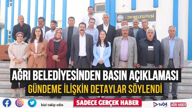 Ağrı Belediyesi gündeme ilişkin detayların yer aldığı basın açıklaması gerçekleştirdi