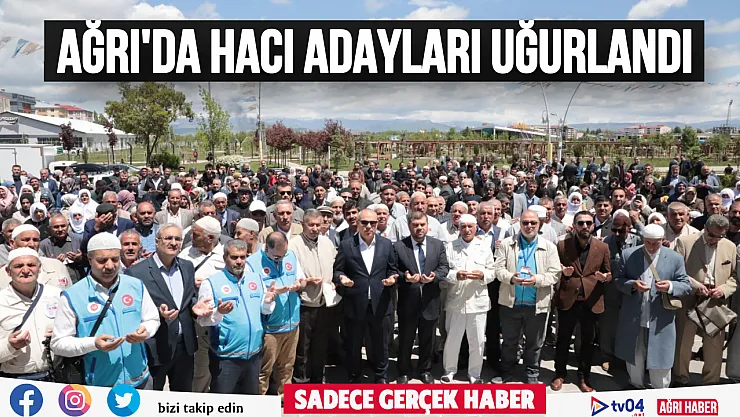 Ağrı'da 168 hacı adayı kutsal topraklara uğurlandı