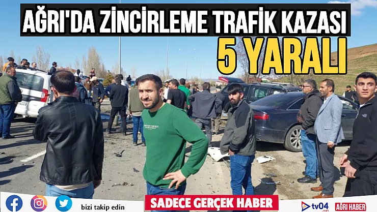 Ağrı'da 4 aracın karıştığı kazada 5 kişi yaralandı