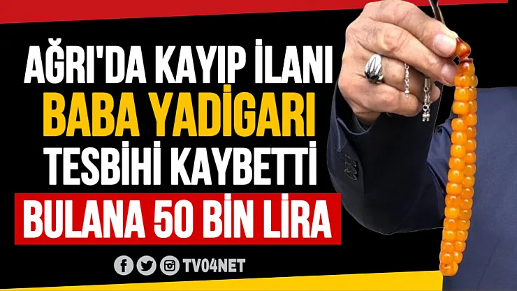 Ağrı'da 75 Yaşındaki Zeki A. Baba Yadigarı Tesbihini Kaybetti – Bulana 50 Bin Lira Ödül!