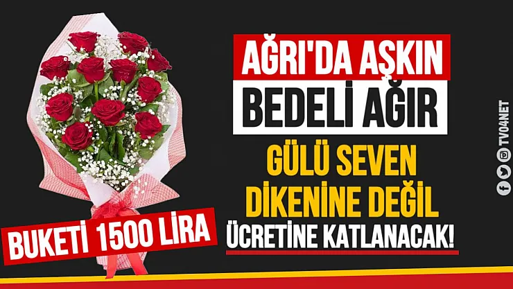 Ağrı'da Aşkın Bedeli Ağır: Sevgililer Günü Çiçeksiz Geçecek
