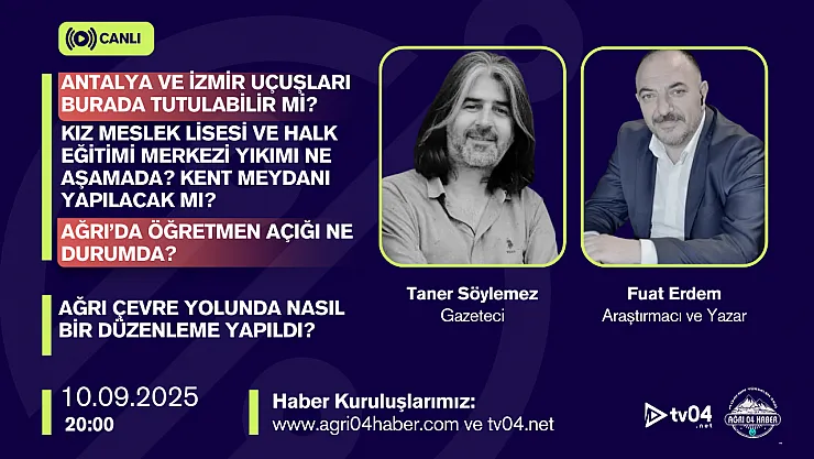 Ağrı'da bu akşam canlı yayında 'Eğitim, kent meydanı, uçuşlar, öğretmen açığı ve çevre yolu' masada