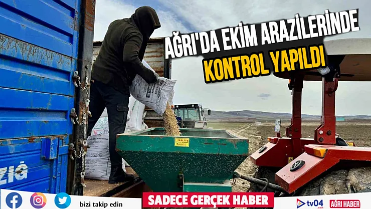 Ağrı'da ekimleri yapılacak arazilerde kontrol yapıldı