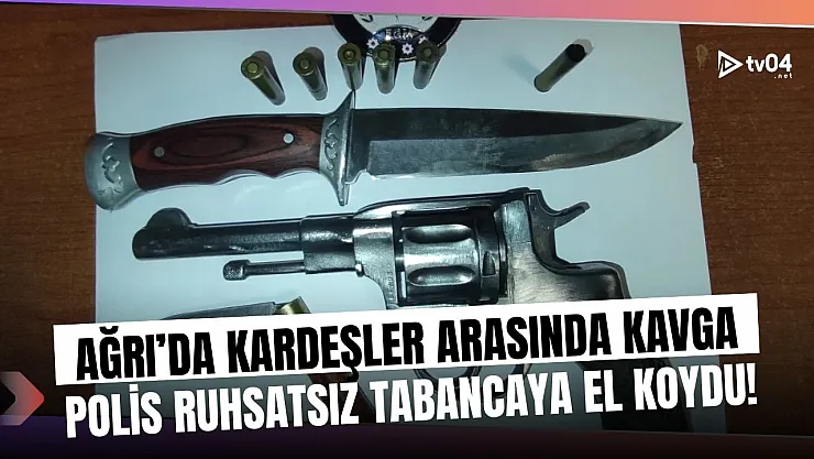 Ağrı'da Kardeşler Arasında Silahlı Kavga: Polis Ruhsatsız Tabanca Ele Geçirdi