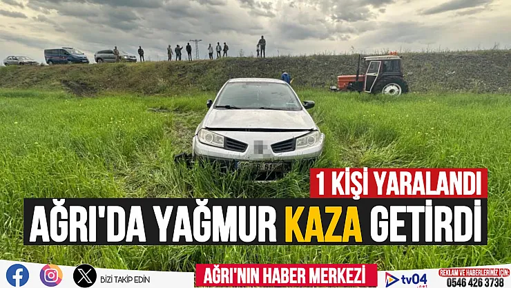Ağrı'da yağmur kaza getirdi: 1 yaralı