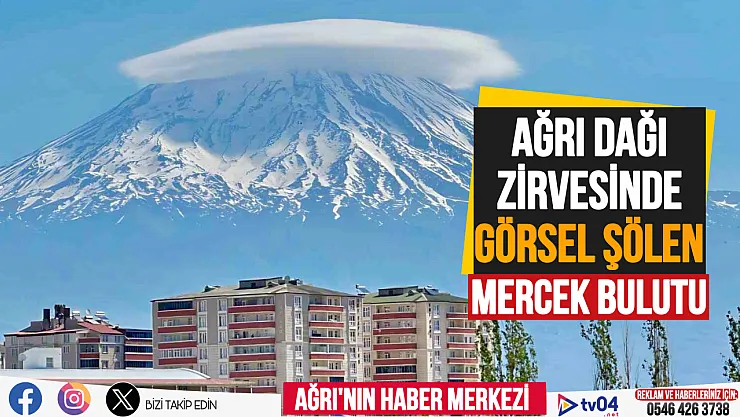 Ağrı Dağı zirvesindeki bulut görsel şölen sundu