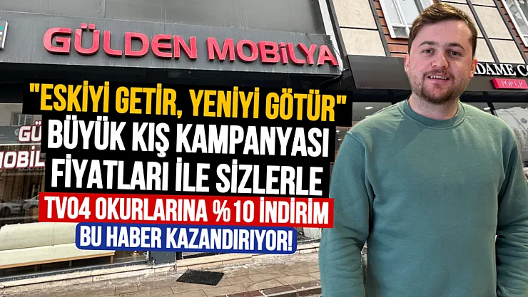 Ağrı Gülden Mobilya'dan Büyük Kış Sezonu Kampanyası: 'Eskiyi Getir, Yeniyi Götür'
