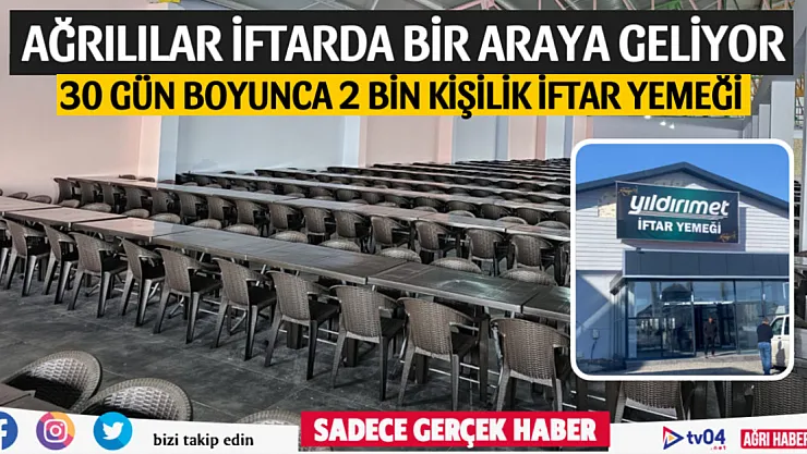 Ağrı halkı Ramazan boyunca iftar programında bir araya geliyor
