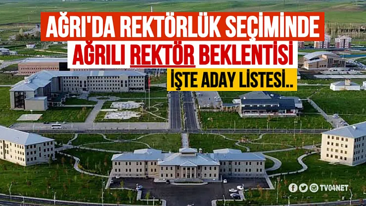 Ağrı İbrahim Çeçen Üniversitesi Rektörlük Seçiminde 'Ağrılı Rektör' Beklentisi