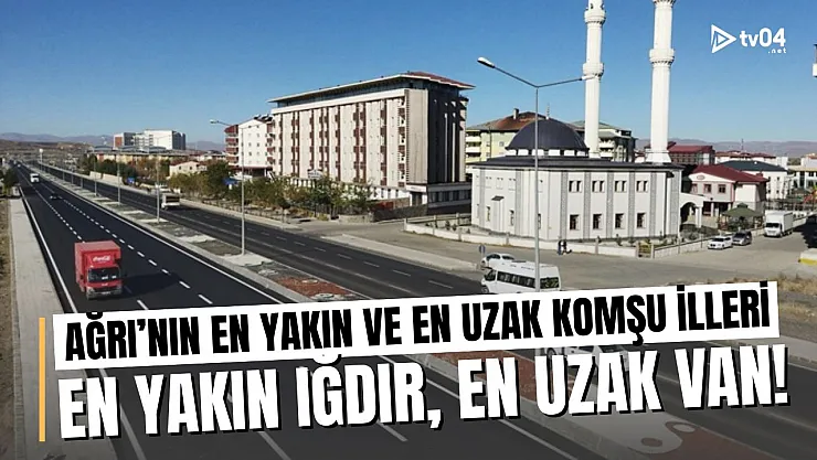 Ağrı'nın Komşu İllerinde Karayolu Sürprizi: En Yakın Iğdır, En Uzak Van!