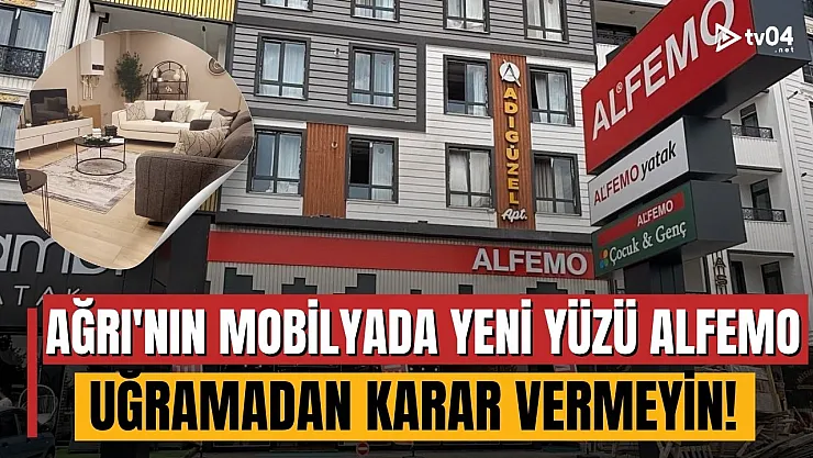 Ağrı'nın Mobilya Sektöründe Yeni Yüzü: Alfemo Ağrı'dan Yaz Mevsimine Özel Büyük Kampanya!
