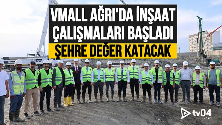 Ağrı'nın Yeni Cazibe Merkezi: Vmall Ağrı'da Yeni Sezon İnşaat Çalışmaları Başladı