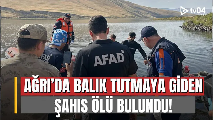 Ağrı Taşlıçay'da Balık Tutmaya Giden Vatandaş Ölü Bulundu