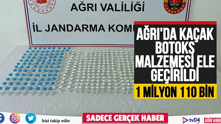 Ağrı'da 1 milyon liralık kaçak botoks malzemesi ele geçirildi