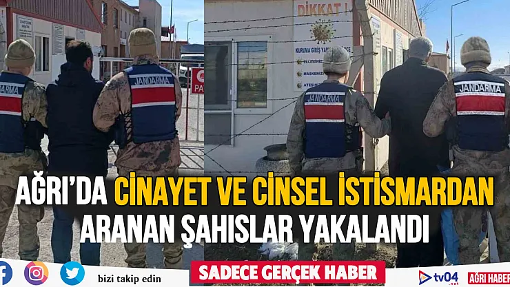 Ağrı'da cinayet ve cinsel istismardan aranan şahıslar yakalandı