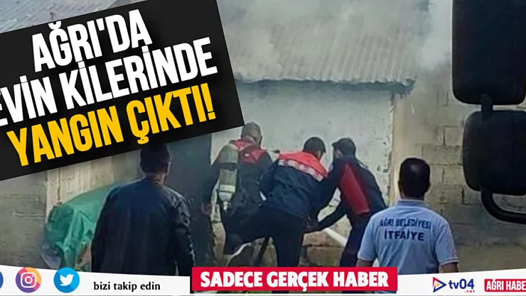 Ağrı'da evin kilerinde yangın çıktı