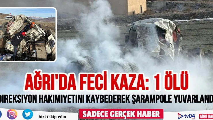 Ağrı'da feci trafik kazası: 1 ölü