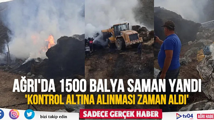 Ağrı'da meydana gelen yangında bin 500 balya saman küle döndü