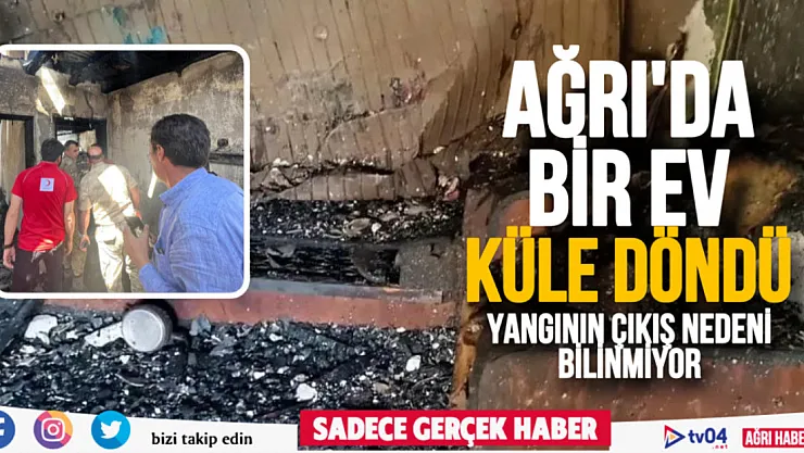 Ağrı'da meydana gelen yangında bir ev küle döndü