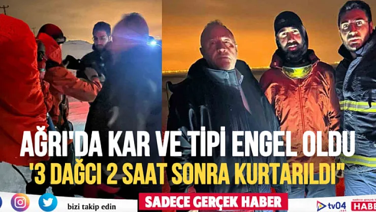 Ağrı'da tipi nedeniyle mahsur kalan 3 dağcı kurtarıldı
