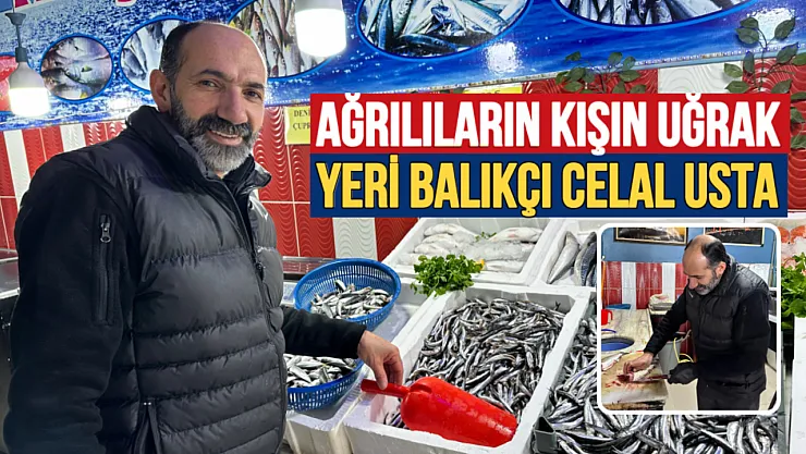 Ağrılıların Kışın Uğrak Yeri: Balıkçı Celal Usta