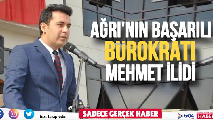 Ağrı'nın Başarılı Bürokratı Mehmet İlidi