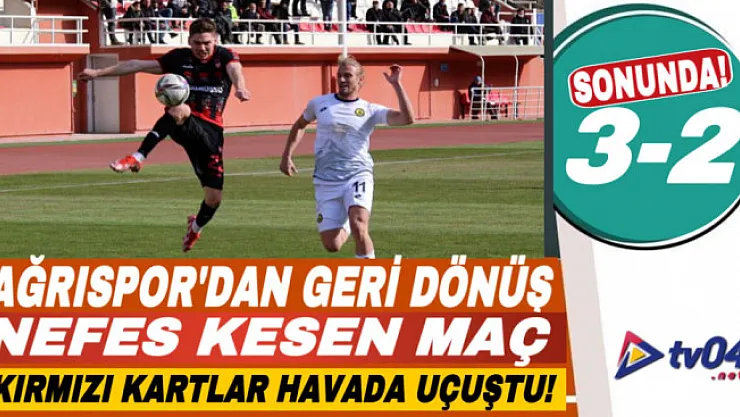 Ağrıspor'dan muhteşem geri dönüş: 3-2