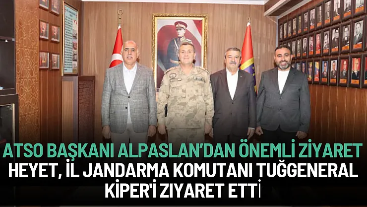 ATSO Başkanı Saim Alpaslan ve Heyeti, Ağrı İl Jandarma Komutanı Tuğgeneral Kiper'i Ziyaret Etti