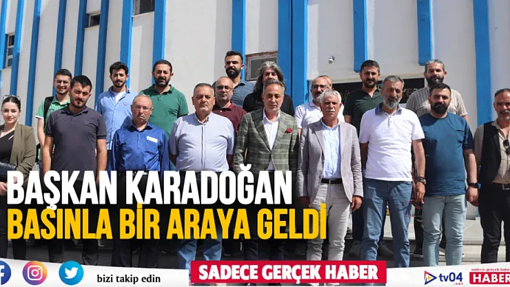 Başkan Metin Karadoğan ulusal ve yerel basın mensupları ile görüştü