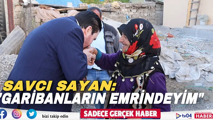 Başkan Sayan  'Benim Ağrı'da bir evim, birde kardeşim var'