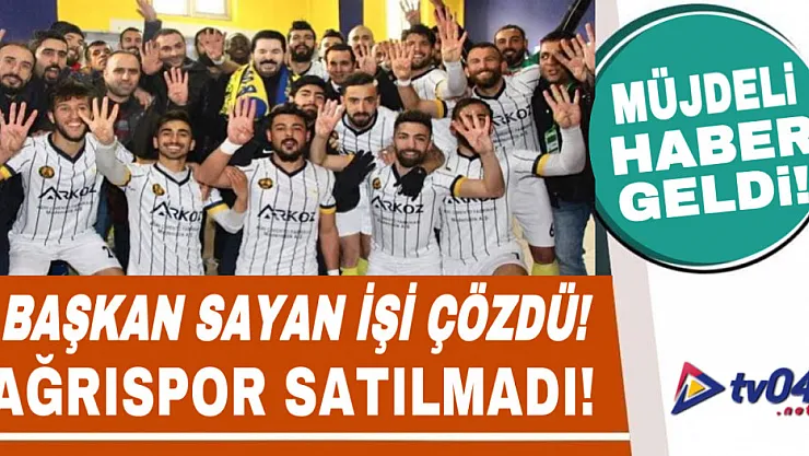 Başkan Sayan işi çözdü! Ağrıspor satılmadı