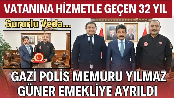 DEVLETE ADANMIŞ BİR ÖMÜR: GAZİ POLİS MEMURU YILMAZ GÜNER EMEKLİYE AYRILDI