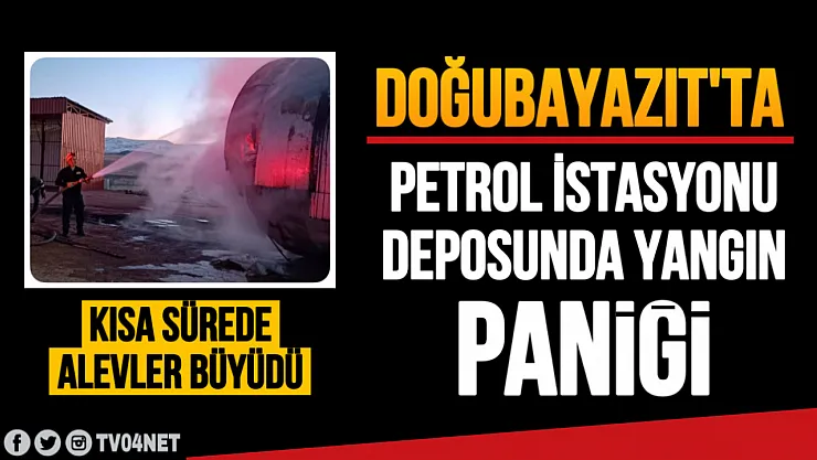 Doğubayazıt'ta Petrol İstasyonunda Korkutan Yangın