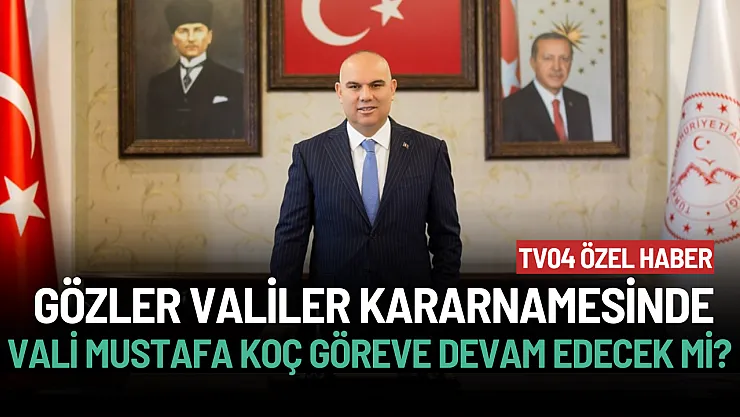 Gözler Valiler Kararnamesinde: Ağrı Valisi Mustafa Koç Görevine Devam Edecek mi?