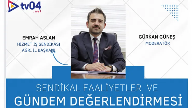 Hizmet İş Ağrı İl Başkanı Aslan, Gazeteci Gürkan Güneş'in canlı yayın konuğu olacak