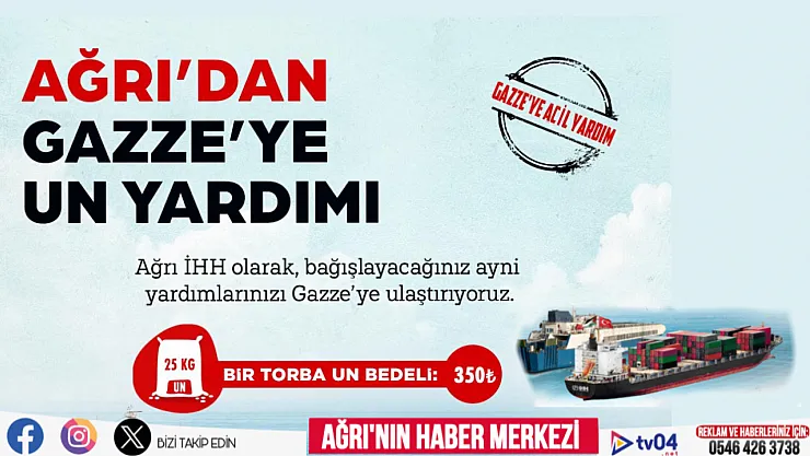 Ağrı İHH Gazze'ye 25 Ton un gönderdi