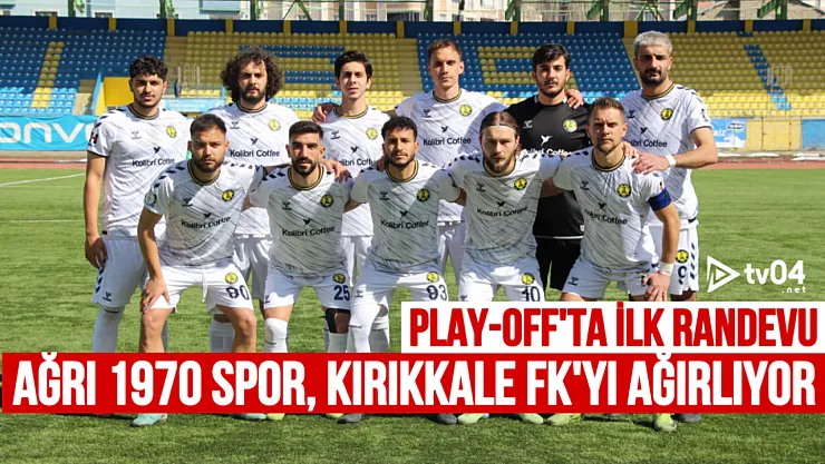Kolibri Ağrı 1970 Spor, Play-Off'ta Kırıkkale FK'yı Ağırlıyor