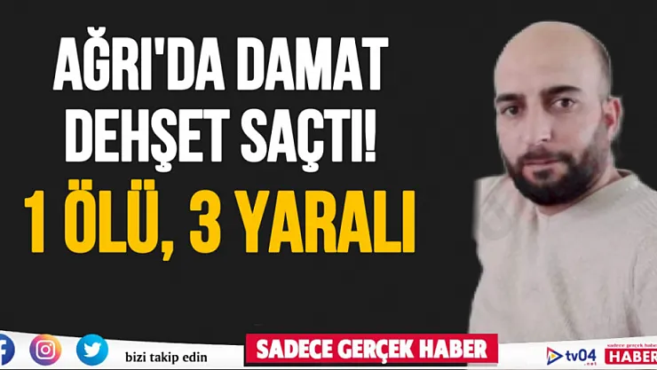 Patnos'ta dehşet olay: 1 ölü 3 yaralı