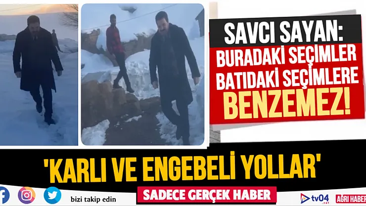 Savcı Sayan: 'Buradaki seçimler batıdaki seçimlere benzemez!'